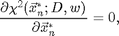 $$\frac{\partial\chi^2(\vec{x}^*_n;D,w)}{\partial\vec{x}^*_n}=0,\;\;\;\;\;$$